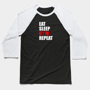 eat sleep gym repeat Baseball T-Shirt